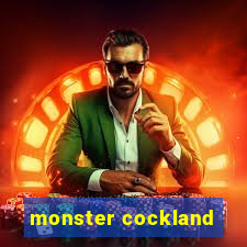 monster cockland